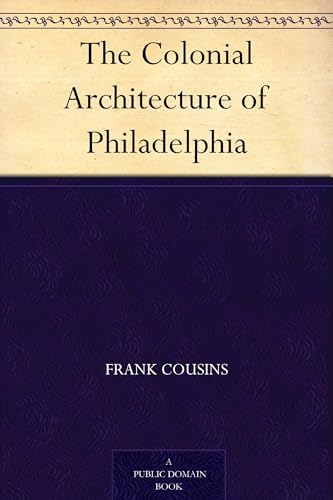 The Colonial Architecture of Philadelphia