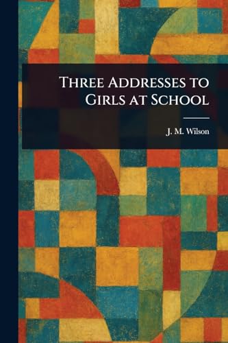 Three Addresses to Girls at School