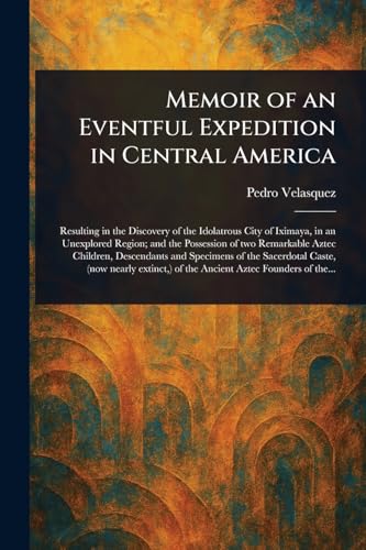 Memoir of an Eventful Expedition in Central America