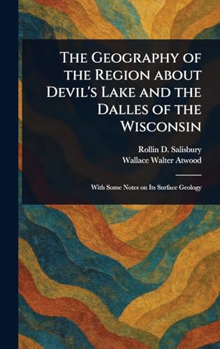The Geography of the Region About Devil's Lake and the Dalles of the Wisconsin