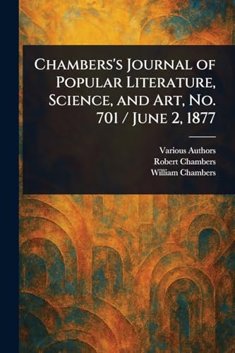 Chambers's Journal of Popular Literature, Science, and Art, No. 701 / June 2, 1877