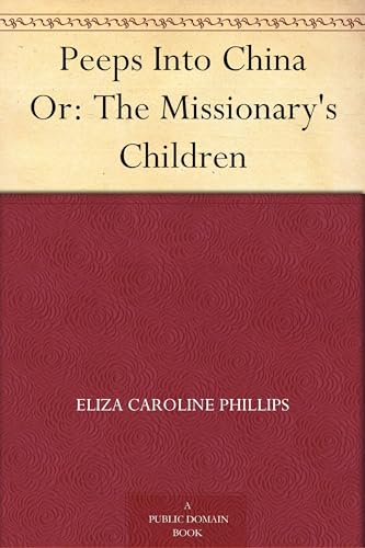 Peeps Into China; Or, The Missionary's Children