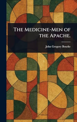 The Medicine-Men of the Apache.