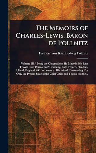 The Memoirs of Charles-Lewis, Baron De Pollnitz