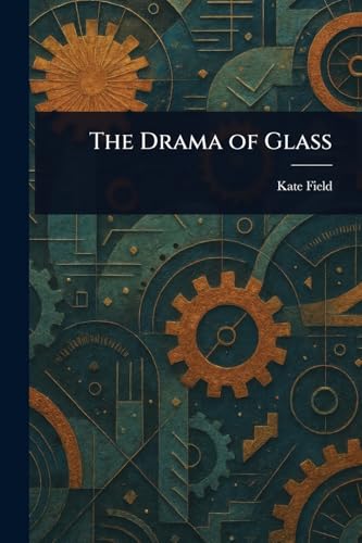 The Drama of Glass