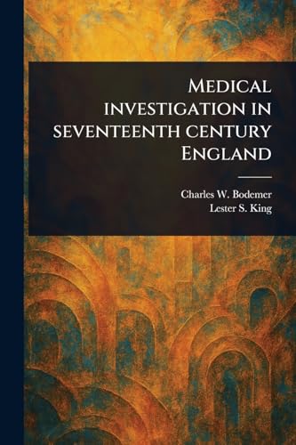 Medical Investigation in Seventeenth Century England