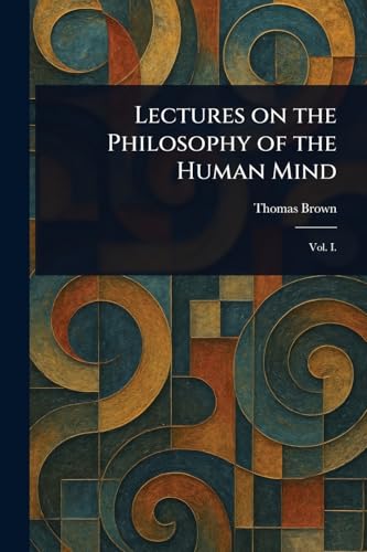 Lectures on the Philosophy of the Human Mind