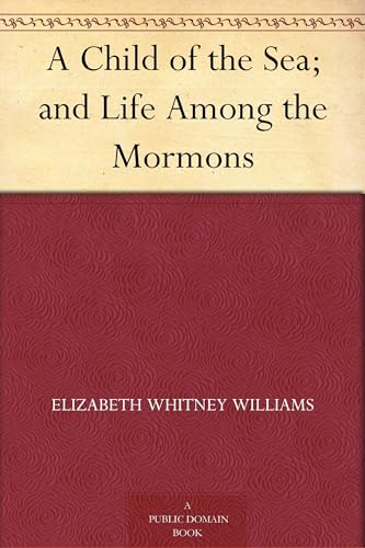 A Child of the Sea; and Life Among the Mormons