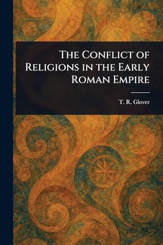 The Conflict of Religions in the Early Roman Empire