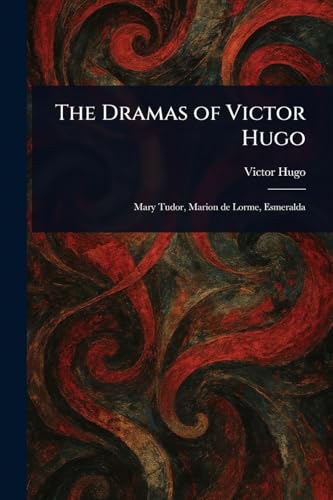 The Dramas of Victor Hugo