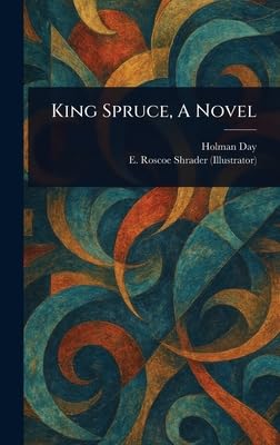 King Spruce, A Novel