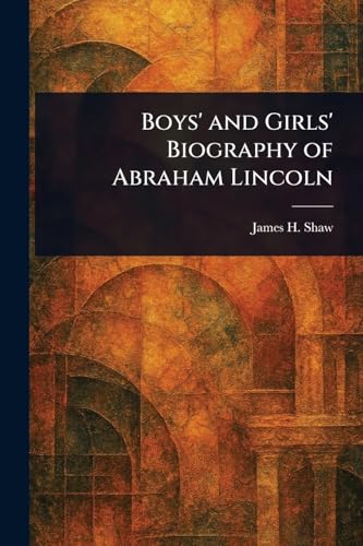 Boys' and Girls' Biography of Abraham Lincoln