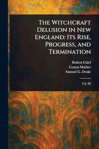 The Witchcraft Delusion in New England