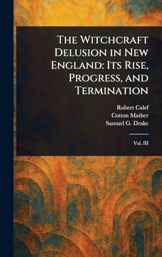 The Witchcraft Delusion in New England