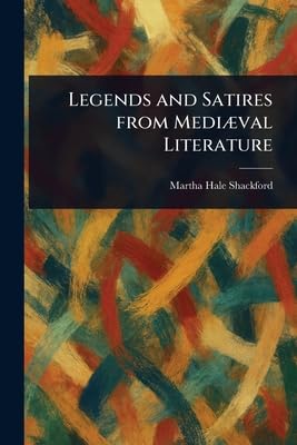 Legends and Satires From Mediæval Literature