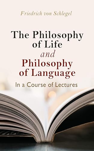 The Philosophy of Life, and Philosophy of Language, in a Course of Lectures