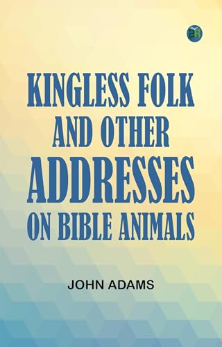 Kingless Folk, and Other Addresses on Bible Animals