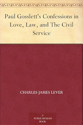 Paul Gosslett's Confessions in Love, Law, and The Civil Service
