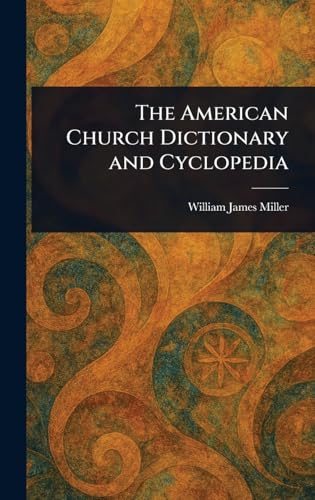 The American Church Dictionary and Cyclopedia