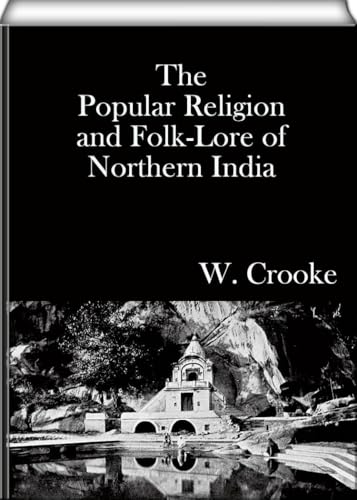 The Popular Religion and Folk-Lore of Northern India, Vol. 1 (of 2)