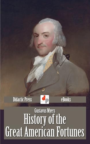 History of the Great American Fortunes