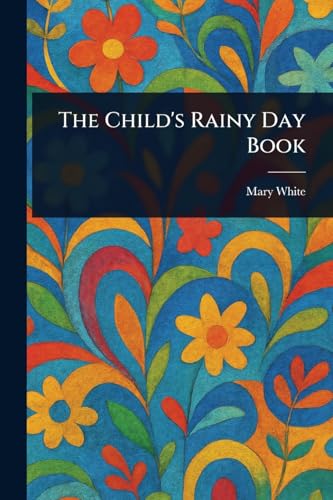 The Child's Rainy Day Book