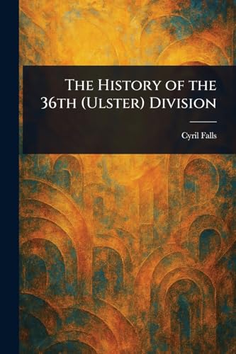 The History of the 36th (Ulster) Division