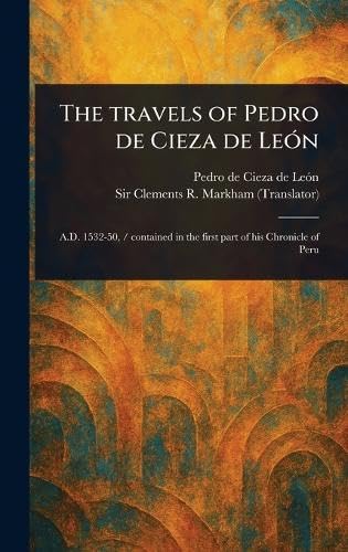 The Travels of Pedro De Cieza De León