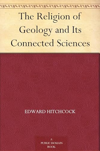 The Religion of Geology and Its Connected Sciences