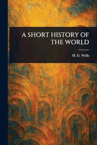 A SHORT HISTORY OF THE WORLD
