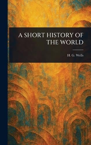A SHORT HISTORY OF THE WORLD