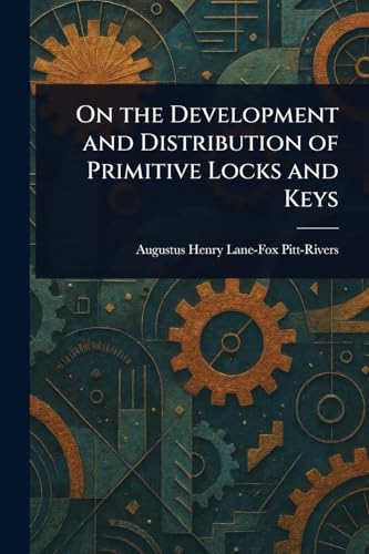 On the Development and Distribution of Primitive Locks and Keys
