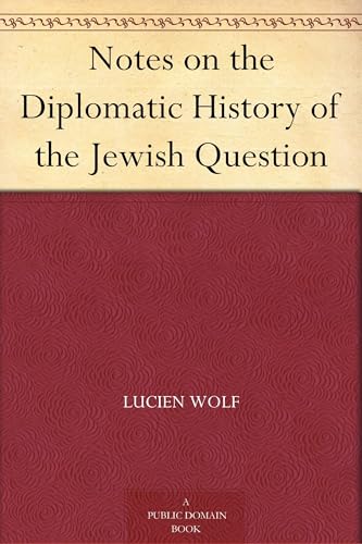 Notes on the Diplomatic History of the Jewish Question