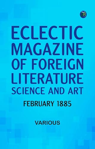 Eclectic Magazine of Foreign Literature, Science, and Art