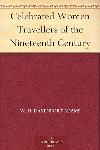 Celebrated Women Travellers of the Nineteenth Century