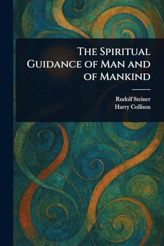 The Spiritual Guidance of Man and of Mankind