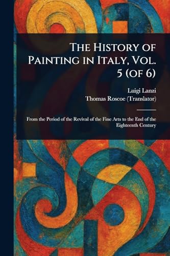The History of Painting in Italy, Vol. 5 (of 6)