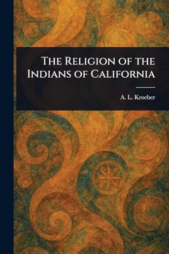The Religion of the Indians of California
