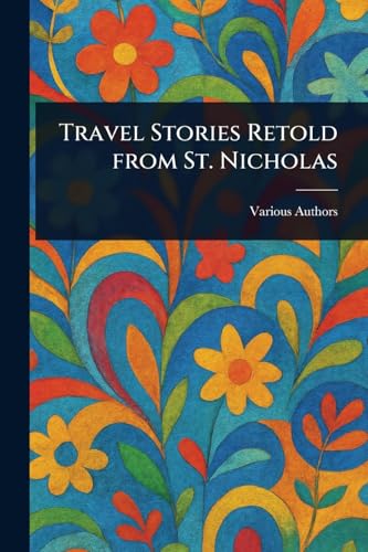 Travel Stories Retold From St. Nicholas