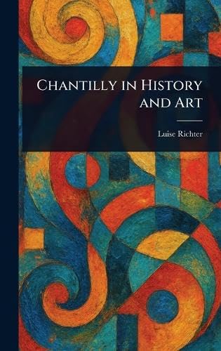 Chantilly in History and Art