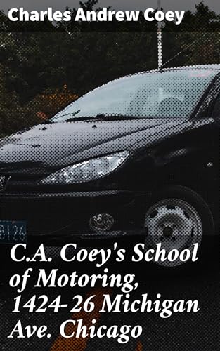 C.A. Coey's School of Motoring, 1424-26 Michigan Ave. Chicago