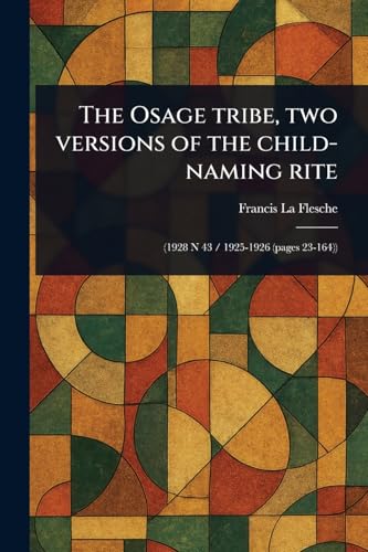 The Osage Tribe, Two Versions of the Child-naming Rite