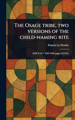 The Osage Tribe, Two Versions of the Child-naming Rite