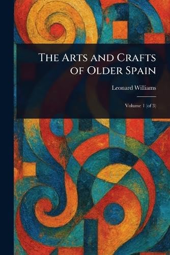 The Arts and Crafts of Older Spain