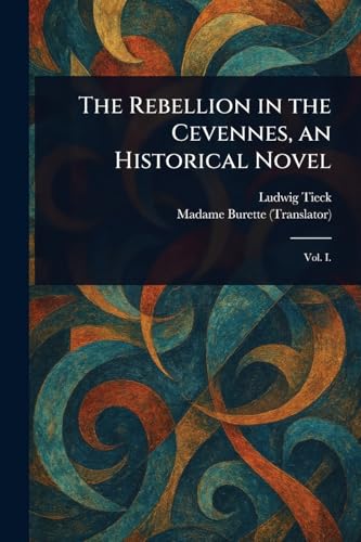 The Rebellion in the Cevennes, an Historical Novel