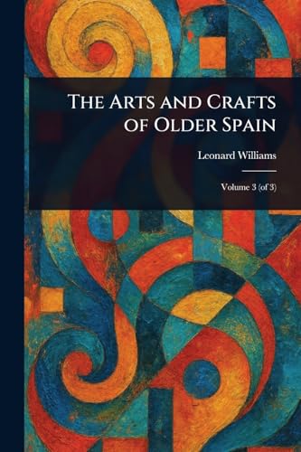The Arts and Crafts of Older Spain