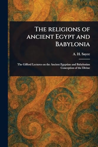 The Religions of Ancient Egypt and Babylonia