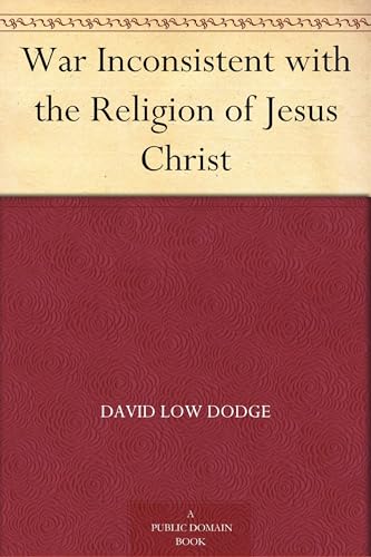 War Inconsistent With the Religion of Jesus Christ