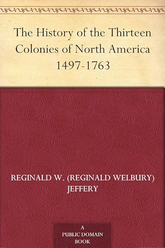 The History of the Thirteen Colonies of North America