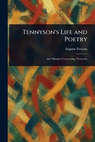 Tennyson's Life and Poetry